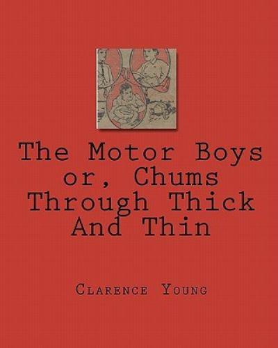 The Motor Boys or, Chums Through Thick And Thin