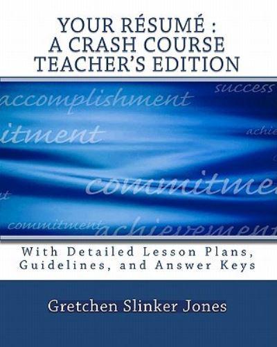Your Resume : A Crash Course TEACHER'S EDITION: With Lesson Plans and Answer Keys