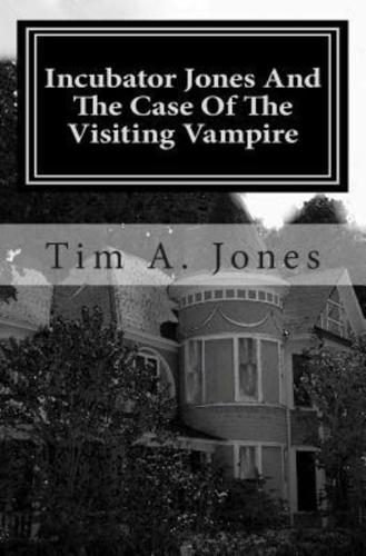 Incubator Jones and the Case of the Visiting Vampire