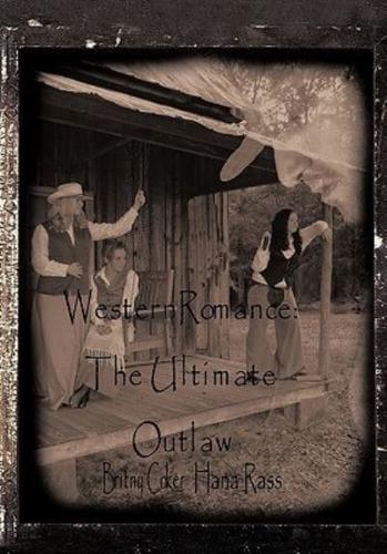 Western Romance: The Ultimate Outlaw: Love Is the Ultimate Outlaw