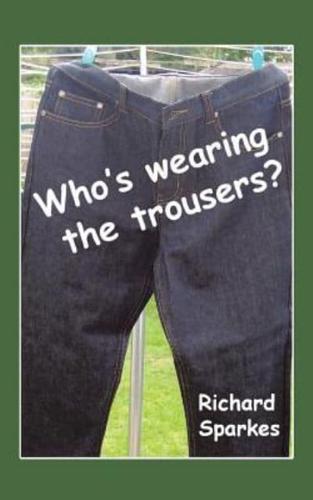 Who's Wearing the Trousers?