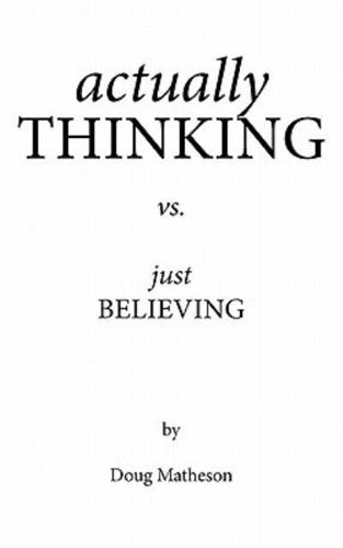 Actually Thinking vs. Just Believing