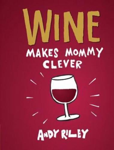 Wine Makes Mommy Clever