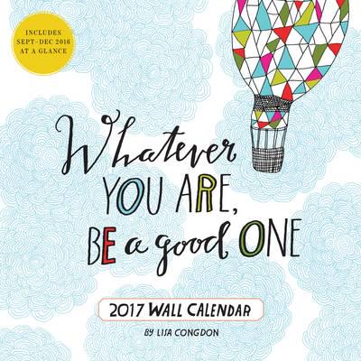 2017 Wall Cal: Whatever You Are, Be a Good One