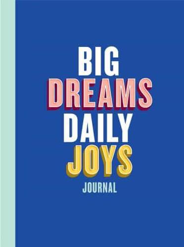 Big Dreams, Daily Joys Journal