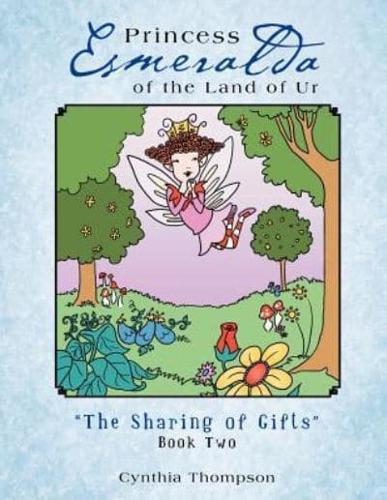 Princess Esmeralda of the Land of Ur: The Sharing of Gifts Book Two