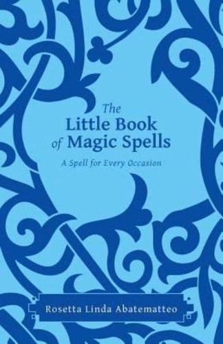 The Little Book of Magic Spells: A Spell For Every Occasion