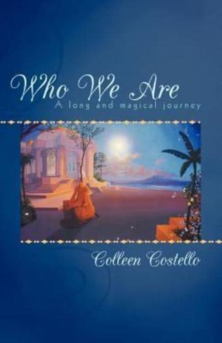 Who We Are: A Long and Magical Journey