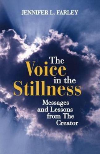 The Voice in the Stillness: Messages and Lessons from the Creator