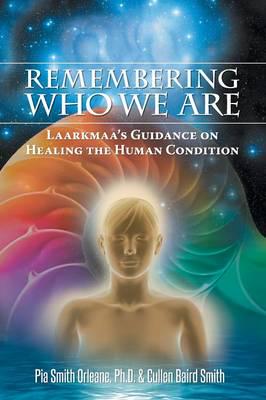 Remembering Who We Are: Laarkmaa's Guidance on Healing the Human Condition