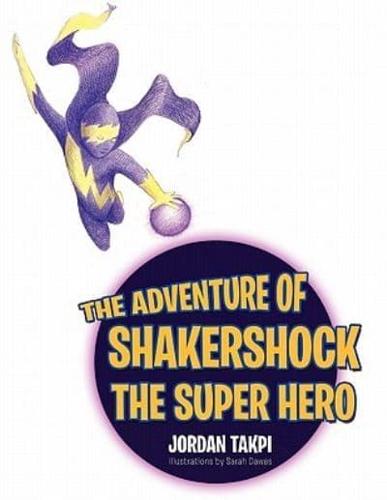 The Adventure of Shakershock The Super Hero