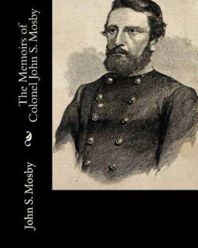 The Memoirs of Colonel John S. Mosby