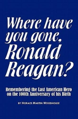 Where Have You Gone, Ronald Reagan?