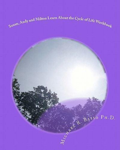 Susan, Andy and Milton Learn About the Cycle of Life Workbook