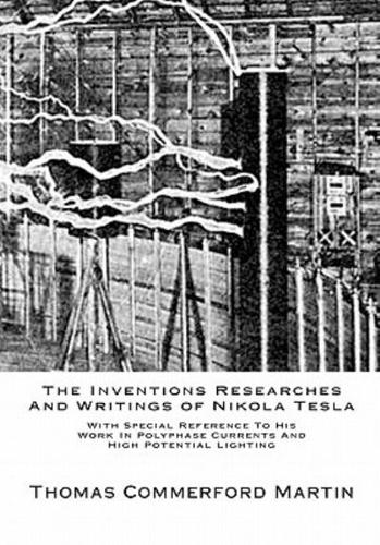 The Inventions Researches And Writings of Nikola Tesla