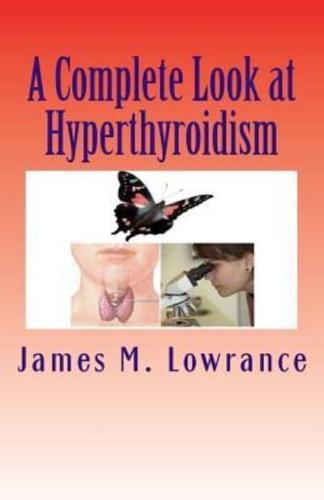 A Complete Look at Hyperthyroidism