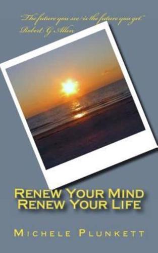 Renew Your Mind, Renew Your Life