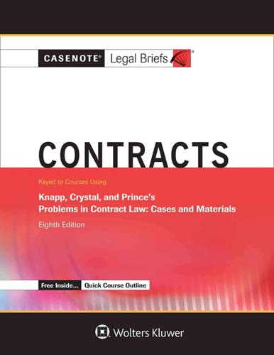 Casenote Legal Briefs for Contracts, Keyed to Knapp, Crystal, and Prince