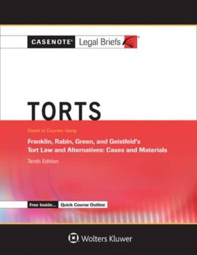 Casenote Legal Briefs for Tort Law and Alternatives, Keyed to Franklin, Rabin, Green and Geistfeld