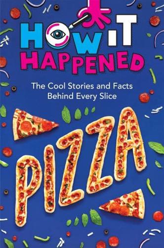 How It Happened: Pizza