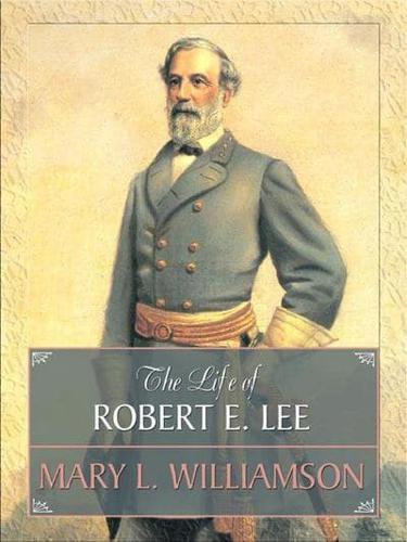 The Life of Robert E. Lee