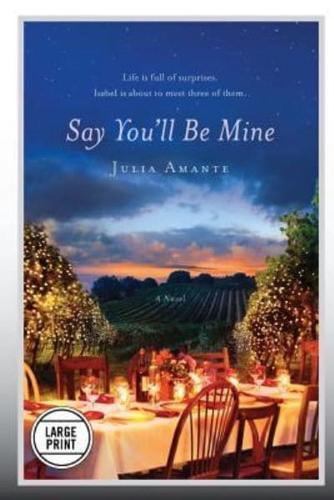 Say You'll Be Mine (Large Print Edition)