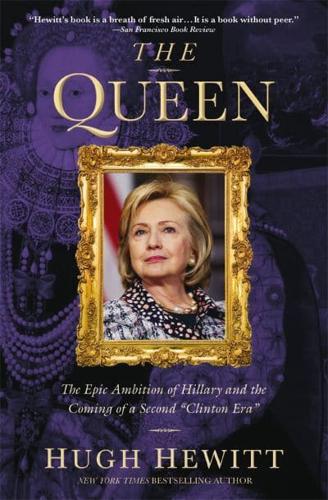 The Queen: The Epic Ambition of Hillary and the Coming of a Second "Clinton Era"