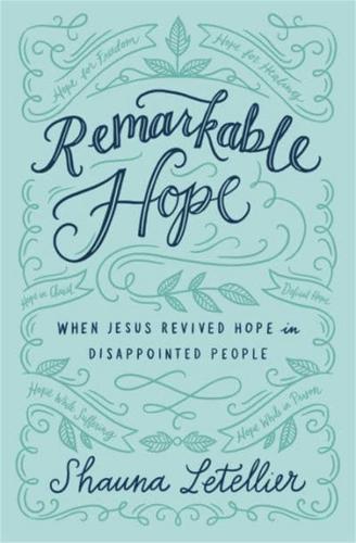 Remarkable Hope: When Jesus Revived Hope in Disappointed People