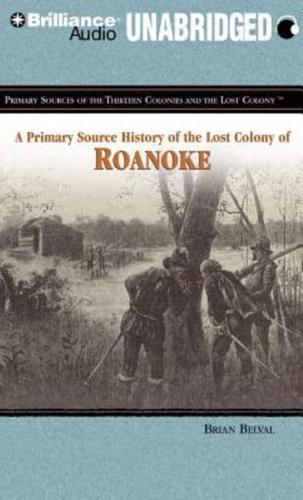 A Primary Source History of The Lost Colony of Roanoke