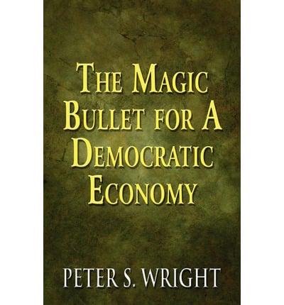The Magic Bullet for a Democratic Economy