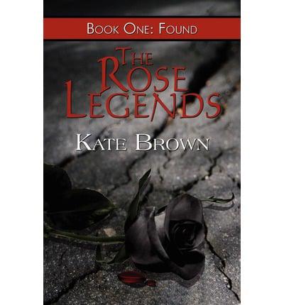 The Rose Legends: Book One: Found