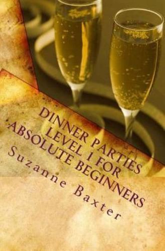 Dinner Parties Level 1 for Absolute Beginners
