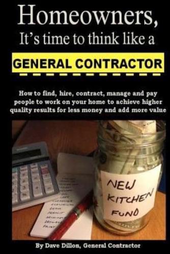 Homeowners, It's Time to Think Like a General Contractor