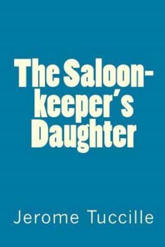 The Saloon-Keeper's Daughter