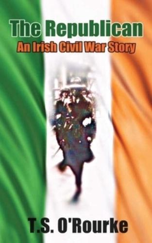 The Republican: An Irish Civil War Story