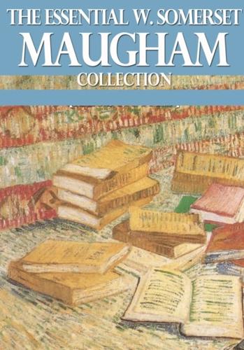 Essential W. Somerset Maugham Collection