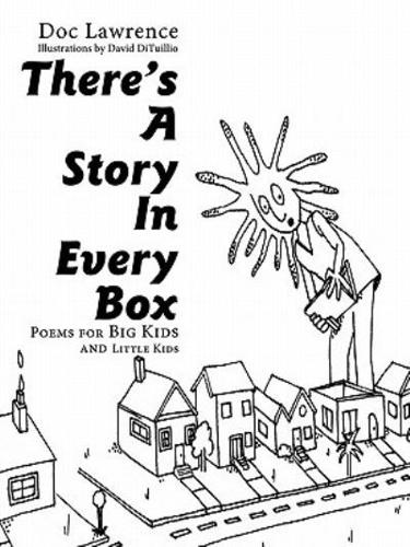There's A Story In Every Box: Poems for Big Kids and Little Kids
