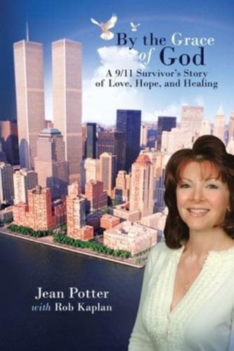 By the Grace of God: "A 9/11 Survivor's Story of Love, Hope, and Healing"