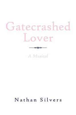 Gatecrashed Lover: A Musical