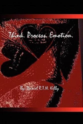 Think. Process. Emotion.: A Collection of Poetry