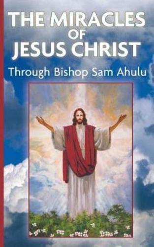 The Miracle of Jesus Christ Through Bishop Sam Ahulu
