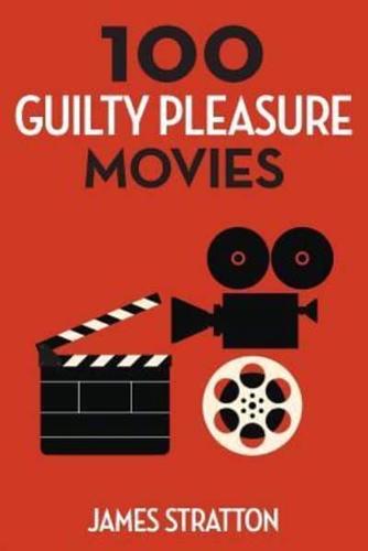 100 Guilty Pleasure Movies