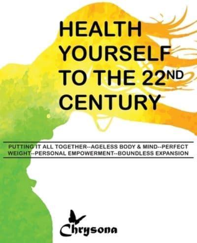 Health Yourself to the 22nd Century
