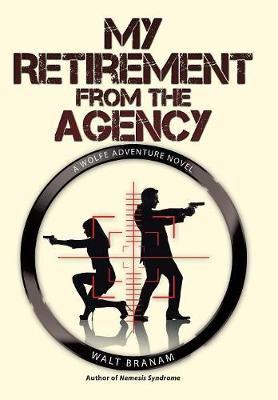 My Retirement from the Agency: A Wolfe Adventure Novel