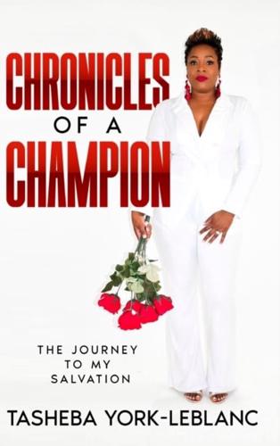 Chronicles of A Champion: The Journey To My Salvation