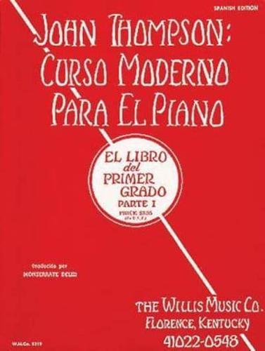 John Thompson's Modern Course for the Piano (Curso Moderno) - First Grade, Part 1 (Spanish)