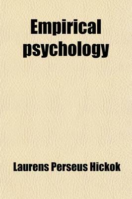 Empirical Psychology; Or, the Science of Mind from Experience