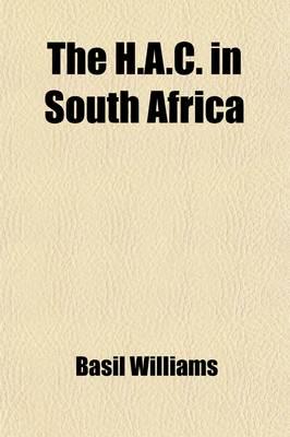 H.A.C. In South Africa; A Record of the Services Rendered in the South Afri
