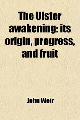 Ulster Awakening; Its Origin, Progress, and Fruit. With Notes of a Tour Of