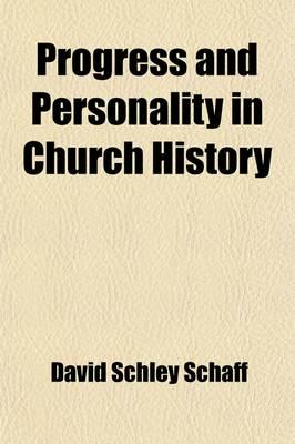 Progress and Personality in Church History; An Inaugural Address by David S